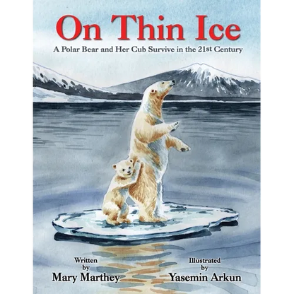 On Thin Ice: A Polar Bear and Her Cub Survive in the 21st Century - Paperback