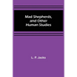 Mad Shepherds, and Other Human Studies - Paperback