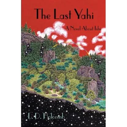 The Last Yahi: A Novel about Ishi - Paperback