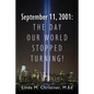 September 11, 2001: The Day Our World Stopped Turning! - Paperback