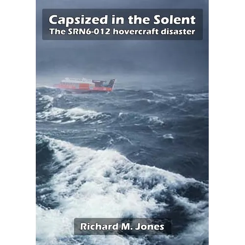 Capsized in the Solent - The SRN6-12 Hovercraft Disaster - Paperback