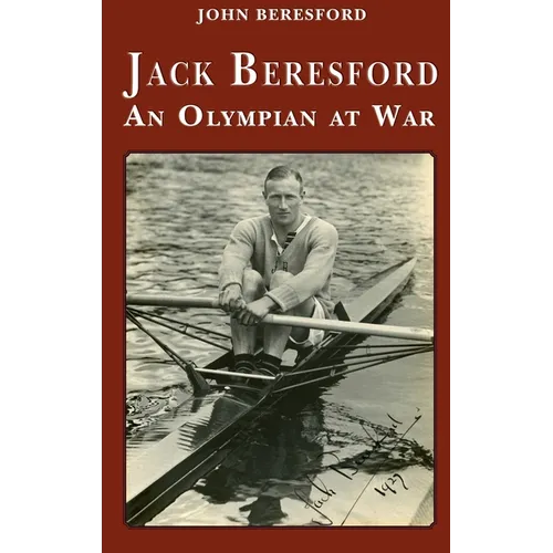 Jack Beresford: an Olympian at War - Hardcover