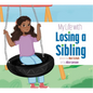 My Life with Losing a Sibling - Hardcover