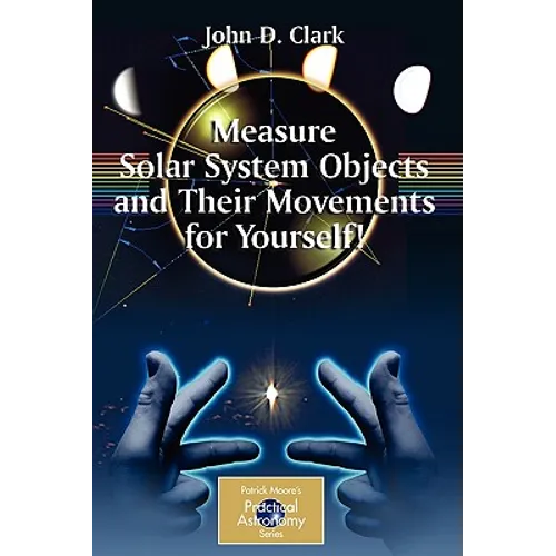 Measure Solar System Objects and Their Movements for Yourself! - Paperback