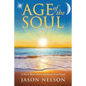 Age of the Soul: A New Way of Living from Your Soul - Paperback