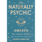 Naturally Psychic: Awaken Your Intuitive Abilities - Paperback