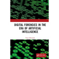 Digital Forensics in the Era of Artificial Intelligence - Hardcover