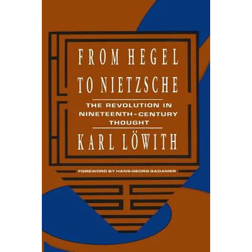 From Hegel to Nietzsche: The Revolution in Nineteenth-Century Thought - Paperback