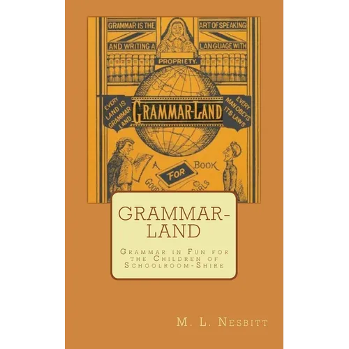 Grammar-Land: Grammar in Fun for the Children of Schoolroom-Shire - Paperback