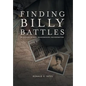 Finding Billy Battles: An Account of Peril, Transgression and Redemption - Hardcover