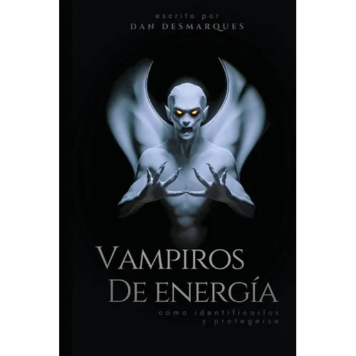 Vampiros de energía: cómo identificarlos y protegerse - Paperback