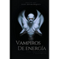 Vampiros de energía: cómo identificarlos y protegerse - Paperback