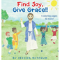 Find Joy, Give Grace!!: + Coloring Pages and more! - Hardcover
