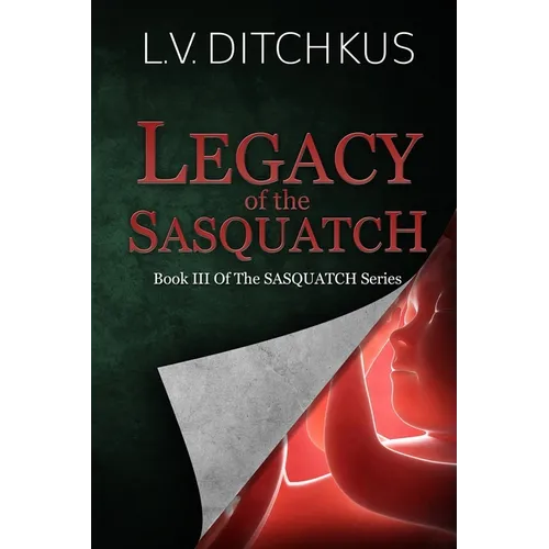 Legacy of the Sasquatch: Book III of The Sasquatch Series - Paperback