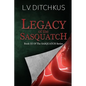 Legacy of the Sasquatch: Book III of The Sasquatch Series - Paperback