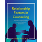Relationship Factors in Counseling: A Guide for Evidence-Based Practice in Practicum and Internship - Hardcover