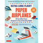Ultra Long Flight Paper Airplanes: 20 Incredible Planes Designed for Record Breaking Flights - Paperback