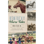 Kentucky Horse Tales - Hardcover