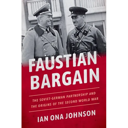 Faustian Bargain: The Soviet-German Partnership and the Origins of the Second World War - Hardcover