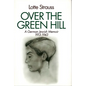 Over the Green Hill: A German Jewish Memoir, 1913-1943. - Hardcover