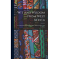 Wit And Wisdom From West Africa: Or, A Book Of Proverbial Philosophy, Idioms, Enigmas, And Laconisms - Hardcover