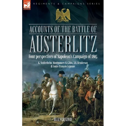 Accounts of the Battle of Austerlitz: Four perspectives of Napoleon's Campaign of 1805 - Paperback