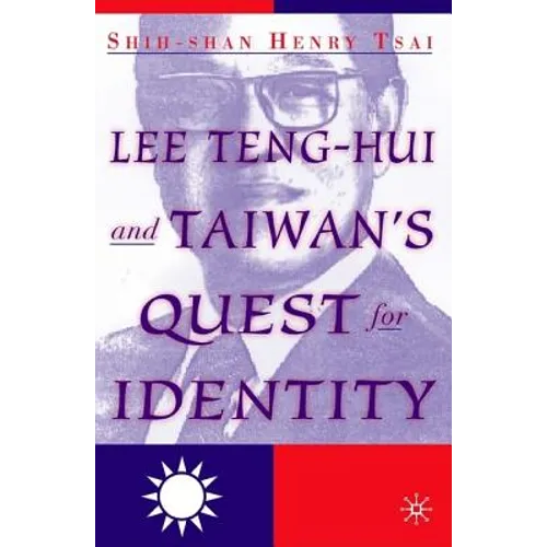 Lee Teng-Hui and Taiwan's Quest for Identity - Hardcover