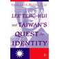 Lee Teng-Hui and Taiwan's Quest for Identity - Hardcover