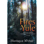 The Fires of Yule: A Keltelven Guide for Celebrating the Winter Solstice - Paperback