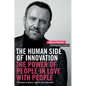 The Human Side of Innovation: The Power of People in Love with People - Hardcover