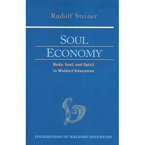 Soul Economy: Body, Soul, and Spirit in Waldorf Education (Cw 303) Volume 12 - Paperback
