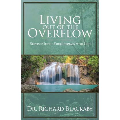 Living Out of the Overflow: Serving Out of Your Intimacy with God - Paperback