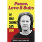 Peace, Love & Subs: The True Cosmic Dave Story - Paperback