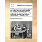 St Athanasius's Four Orations Against the Arians, and His Oration Against the Gentiles. Translated from the Original by MR Samuel Parker. ... to Which - Paperback