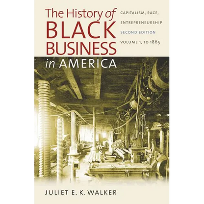 The History of Black Business in America: Capitalism, Race, Entrepreneurship: Volume 1, to 1865 - Paperback