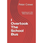 I Overtook The School Bus: Growing up in the fifties and sixties - Paperback
