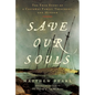 Save Our Souls: The True Story of a Castaway Family, Treachery, and Murder - Hardcover