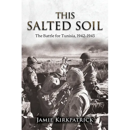 This Salted Soil: The Battle for Tunisia, 1942-1943 - Paperback