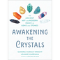 Awakening the Crystals: The Ancient Art and Modern Magic of Gems and Stones - Paperback