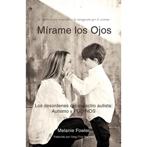 Mirame Los Ojos: Los Desordenes del Espectro Autista: Autismo y Pdd-Nos - Paperback