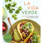 La Vida Verde: Plant-Based Mexican Cooking with Authentic Flavor - Paperback