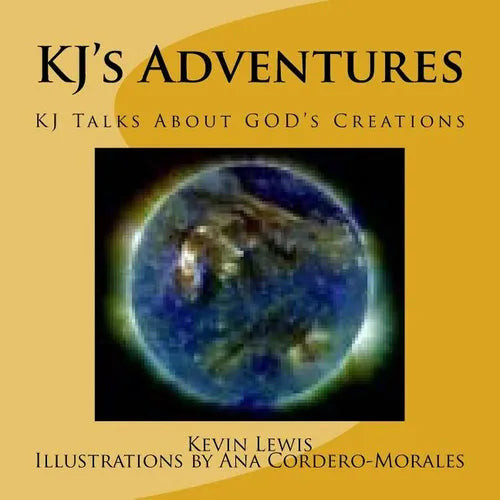 KJ's Adventures: KJ Talks About GOD's Creations - Paperback