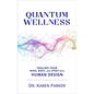 Quantum Wellness: Healing Your Mind, Body, and Spirit with Human Design - Paperback