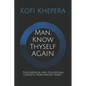 Man, Know Thyself AGAIN: Philosophical and Educational Concepts From Ancient Kemet - Paperback