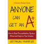 Anyone Can Get An A+: How To Beat Procrastination, Reduce Stress and Improve Your Grades - Paperback