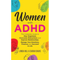 Women with ADHD: The Complete Guide to Stay Organized, Overcome Distractions, and Improve Relationships. Manage Your Emotions, Finances, and Succeed i - Paperback