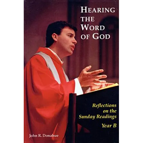 Hearing the Word of God: Reflections on the Sunday Readings, Year B - Paperback