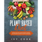 Plant Based Diet: The perfect plan to reset your body and boost your energy. A kick-start guide to cook and live your best. Easy meatles - Paperback