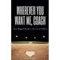 Wherever You Want Me, Coach Your Biggest Break in Service to Others - Paperback