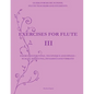 Exercises for Flute III: Exercises for tone, technique and speed - scales, tonguing, dynamics and vibrato - Paperback